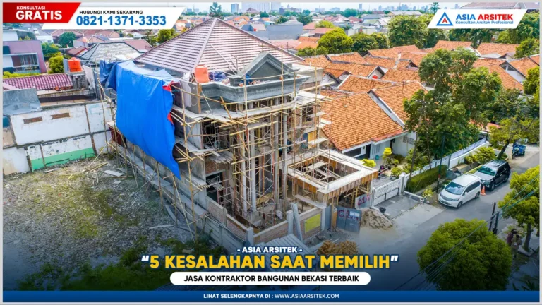 5 Kesalahan Saat Memilih Jasa Kontraktor Bangunan Bekasi Terbaik