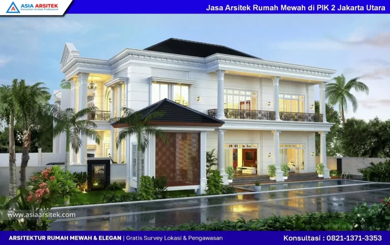 Jasa Arsitek Rumah Mewah di PIK 2 Jakarta Utara