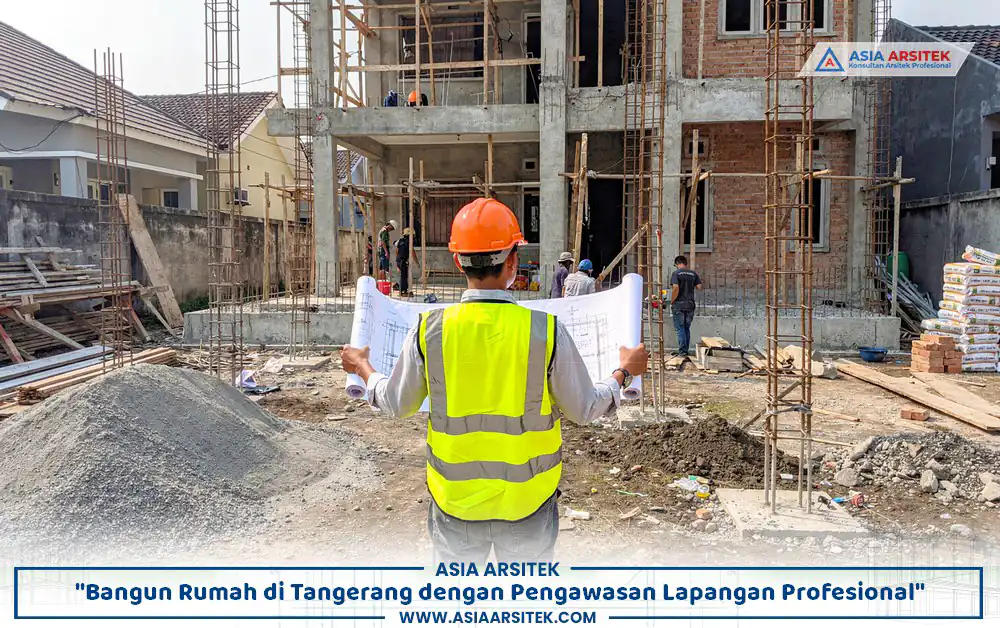 Pengawasan bangun rumah Tangerang oleh tim profesional di lokasi proyek