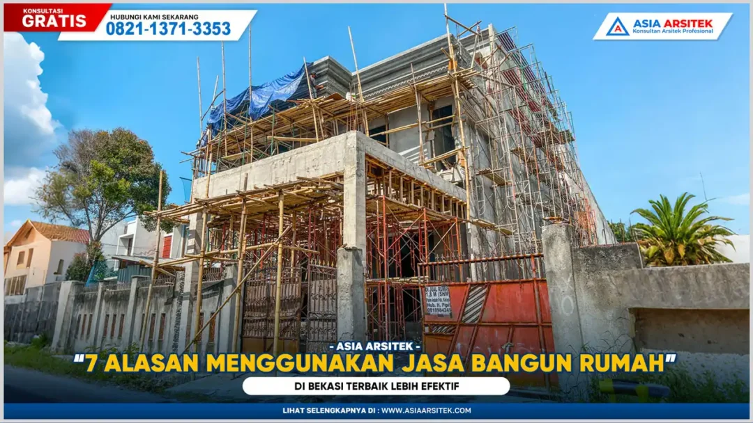 7 Alasan Menggunakan Jasa Bangun Rumah Bekasi Terbaik Lebih Efektif