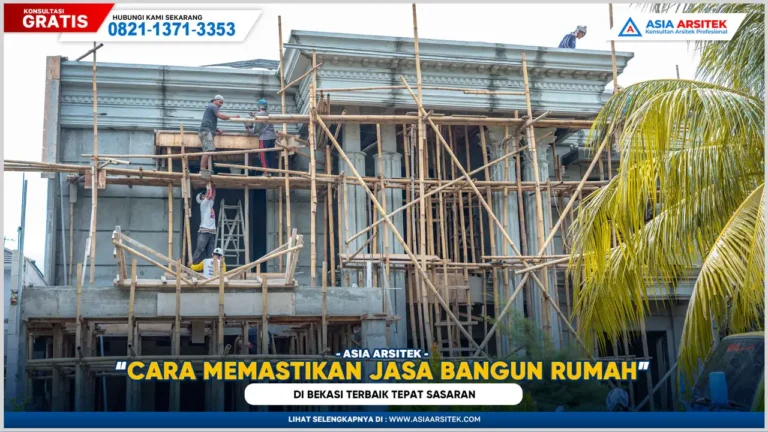 Cara Memastikan Jasa Bangun Rumah Bekasi Terbaik Tepat Sasaran