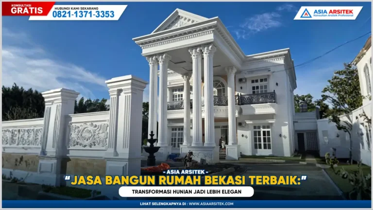 Jasa Bangun Rumah Bekasi Terbaik: Transformasi Hunian Jadi Lebih Elegan