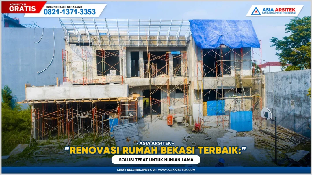Renovasi Rumah Bekasi Terbaik: Solusi Tepat untuk Hunian Lama