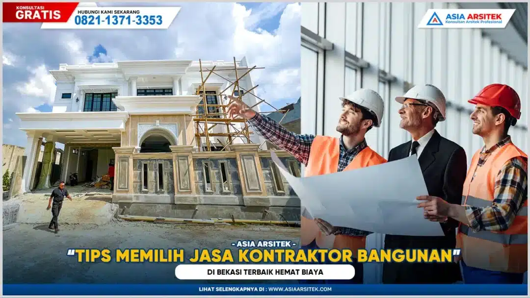 Tips Memilih Jasa Kontraktor Bangunan Bekasi Terbaik Hemat Biaya