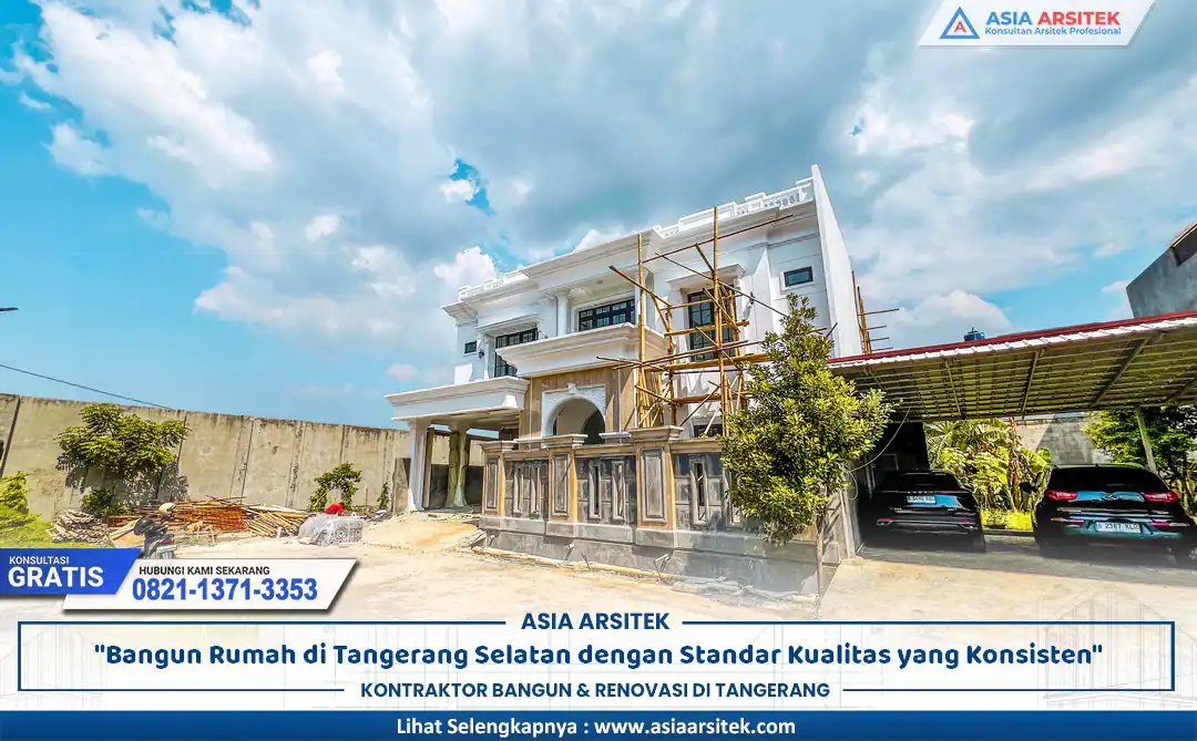 Bangun Rumah Tangerang Selatan Standar Kualitas Konsisten dengan desain modern rapi