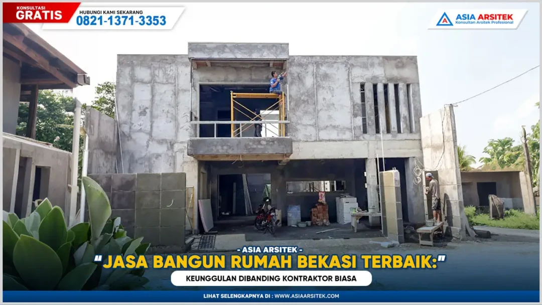 Jasa Bangun Rumah Bekasi Terbaik: Keunggulan Dibanding Kontraktor Biasa