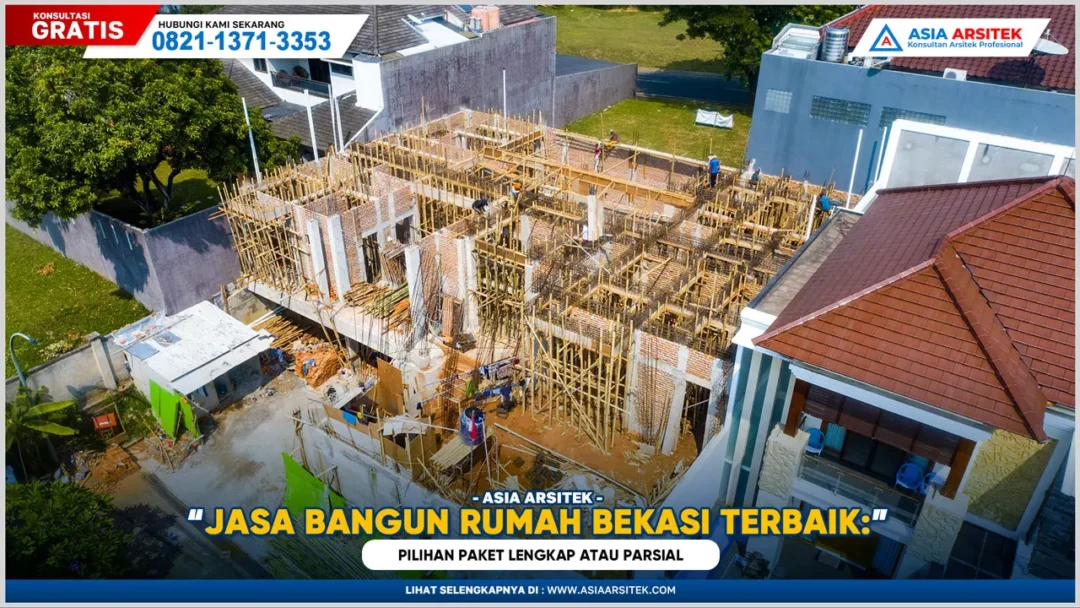 Jasa Bangun Rumah Bekasi Terbaik: Pilihan Paket Lengkap atau Parsial